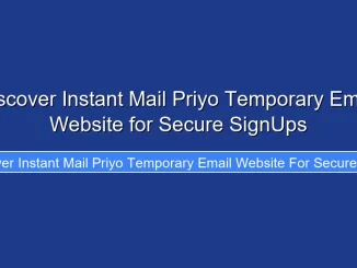 Discover Instant Mail Priyo Temporary Email Website for Secure SignUps