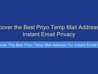 Discover the Best Priyo Temp Mail Address for Instant Email Privacy