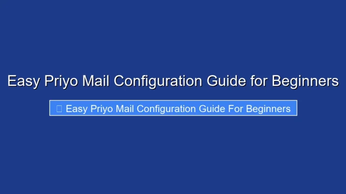 Easy Priyo Mail Configuration Guide for Beginners