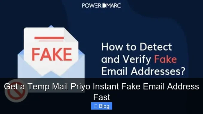 Get a Temp Mail Priyo Instant Fake Email Address Fast