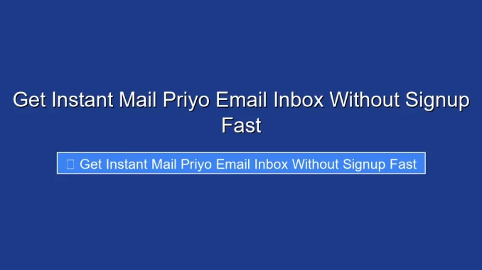 Get Instant Mail Priyo Email Inbox Without Signup Fast