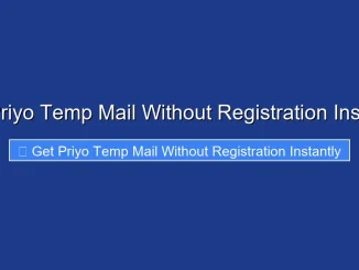 Get Priyo Temp Mail Without Registration Instantly