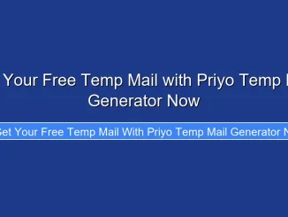 Get Your Free Temp Mail with Priyo Temp Mail Generator Now