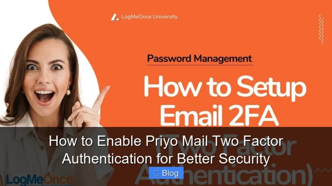 How to Enable Priyo Mail Two Factor Authentication for Better Security