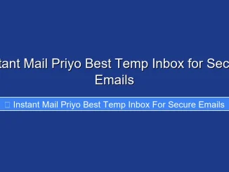 Instant Mail Priyo Best Temp Inbox for Secure Emails