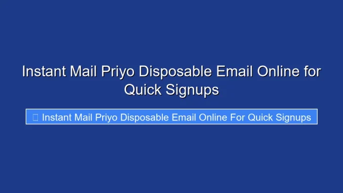 Instant Mail Priyo Disposable Email Online for Quick Signups