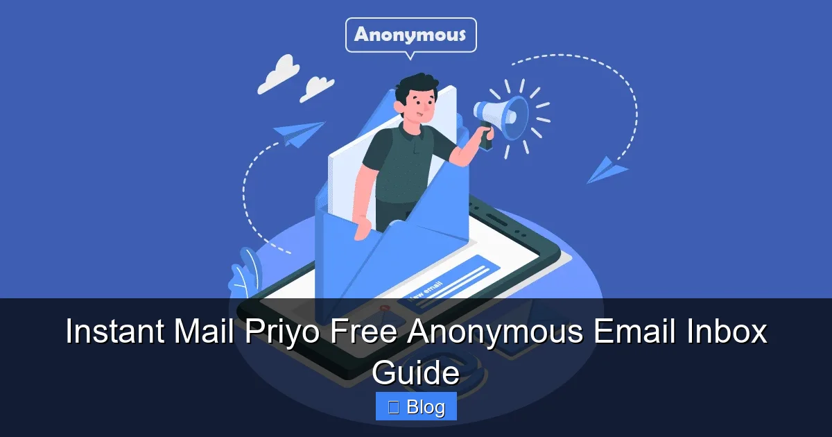 Instant Mail Priyo Free Anonymous Email Inbox Guide