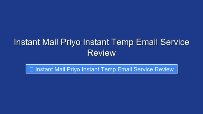 Instant Mail Priyo Instant Temp Email Service Review