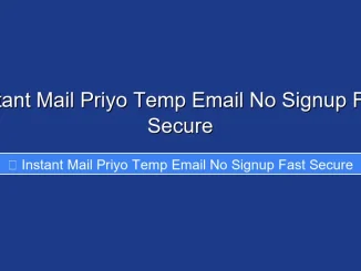 Instant Mail Priyo Temp Email No Signup Fast Secure