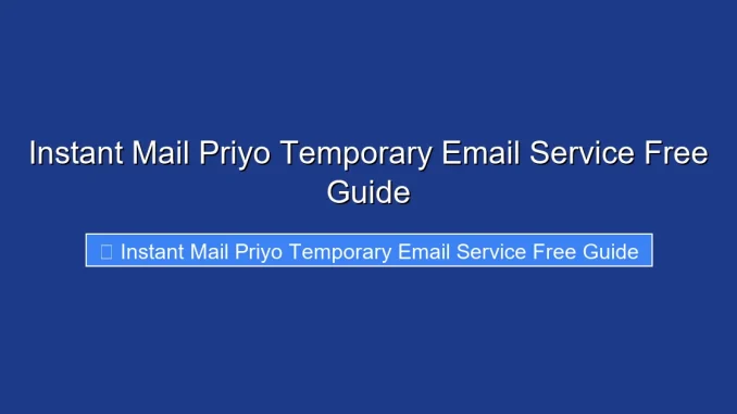 Instant Mail Priyo Temporary Email Service Free Guide