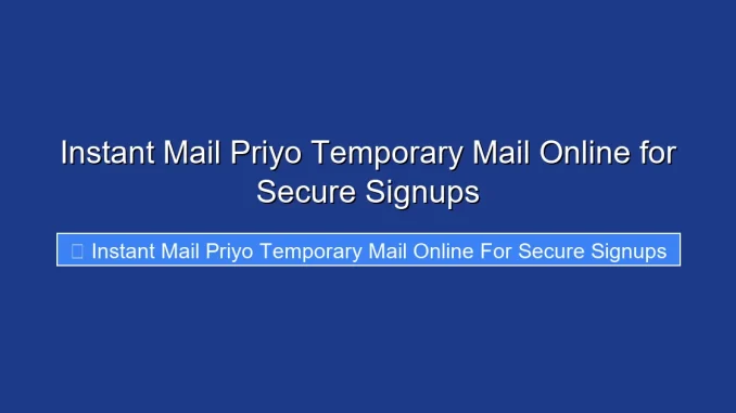 Instant Mail Priyo Temporary Mail Online for Secure Signups
