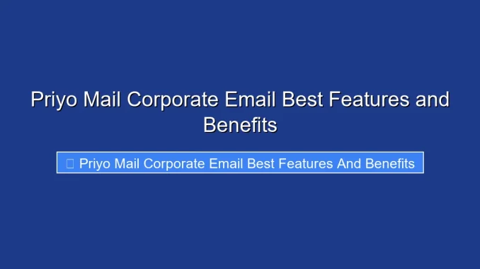 Priyo Mail Corporate Email Best Features and Benefits