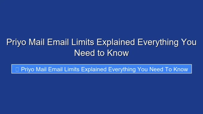 Priyo Mail Email Limits Explained Everything You Need to Know