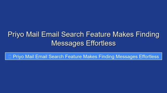 Priyo Mail Email Search Feature Makes Finding Messages Effortless