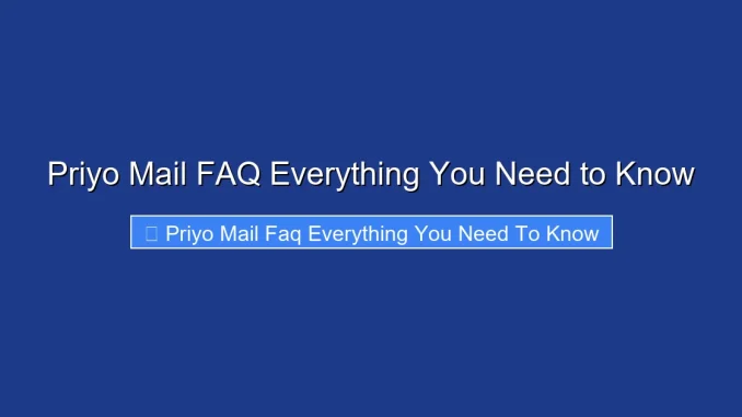 Priyo Mail FAQ Everything You Need to Know