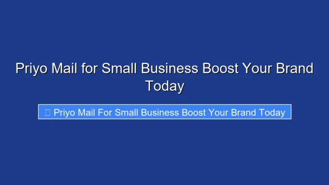 Priyo Mail for Small Business Boost Your Brand Today