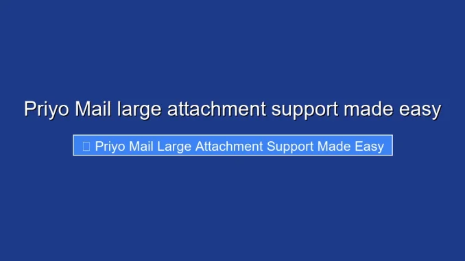 Priyo Mail large attachment support made easy