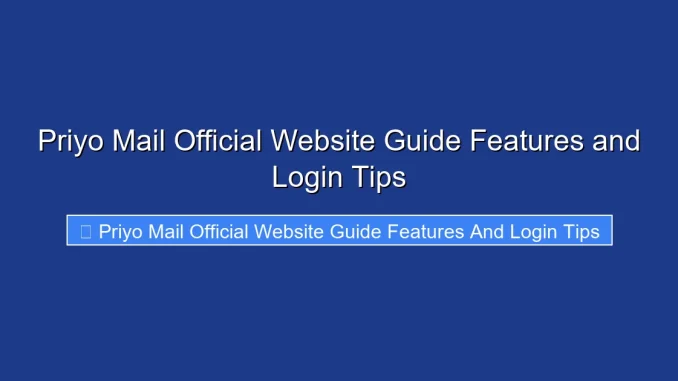 Priyo Mail Official Website Guide Features and Login Tips