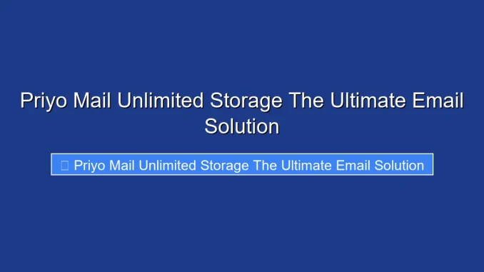 Priyo Mail Unlimited Storage The Ultimate Email Solution