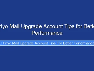 Priyo Mail Upgrade Account Tips for Better Performance