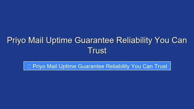 Priyo Mail Uptime Guarantee Reliability You Can Trust