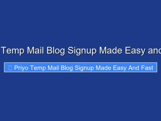 Priyo Temp Mail Blog Signup Made Easy and Fast