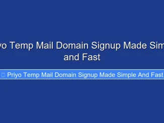 Priyo Temp Mail Domain Signup Made Simple and Fast