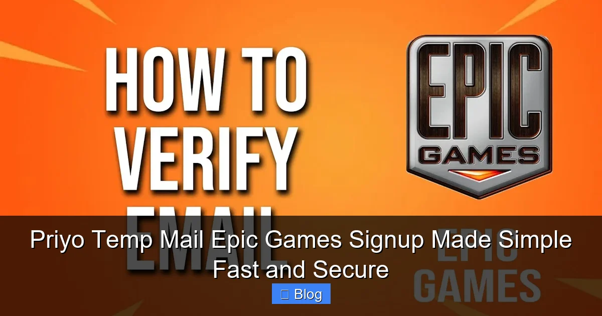 Priyo Temp Mail Epic Games Signup Made Simple Fast and Secure