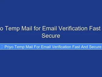 Priyo Temp Mail for Email Verification Fast and Secure