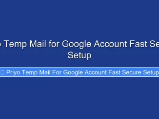 Priyo Temp Mail for Google Account Fast Secure Setup