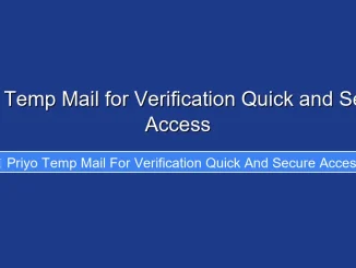 Priyo Temp Mail for Verification Quick and Secure Access
