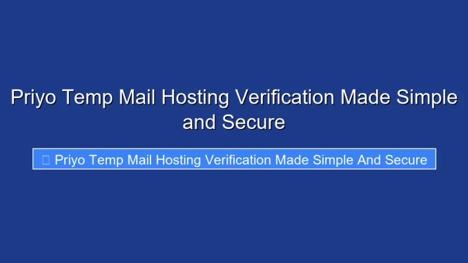 Priyo Temp Mail Hosting Verification Made Simple and Secure