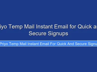 Priyo Temp Mail Instant Email for Quick and Secure Signups