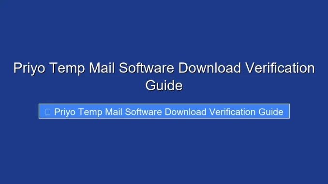 Priyo Temp Mail Software Download Verification Guide