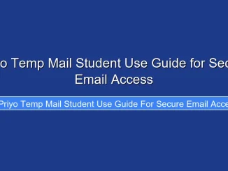 Priyo Temp Mail Student Use Guide for Secure Email Access