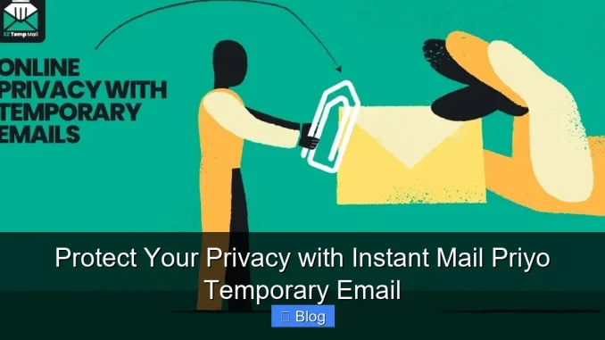 Protect Your Privacy with Instant Mail Priyo Temporary Email