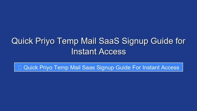 Quick Priyo Temp Mail SaaS Signup Guide for Instant Access