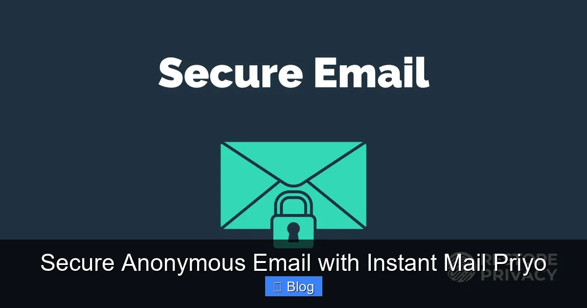Secure Anonymous Email with Instant Mail Priyo