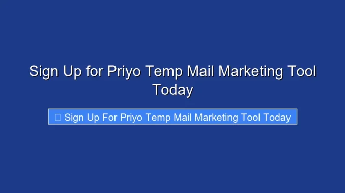Sign Up for Priyo Temp Mail Marketing Tool Today