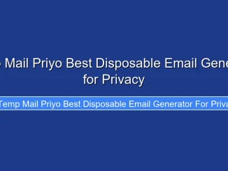 Temp Mail Priyo Best Disposable Email Generator for Privacy