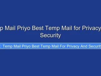 Temp Mail Priyo Best Temp Mail for Privacy and Security