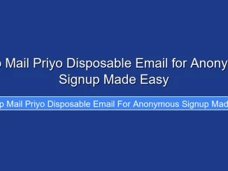 Temp Mail Priyo Disposable Email for Anonymous Signup Made Easy