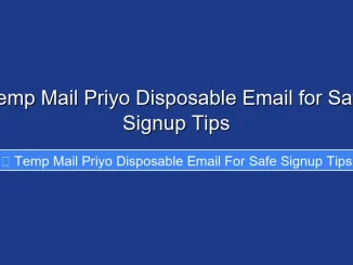 Temp Mail Priyo Disposable Email for Safe Signup Tips
