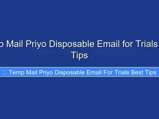Temp Mail Priyo Disposable Email for Trials Best Tips