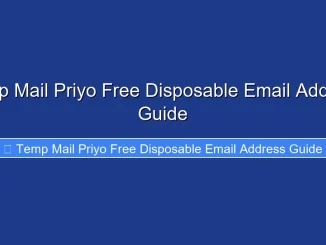 Temp Mail Priyo Free Disposable Email Address Guide