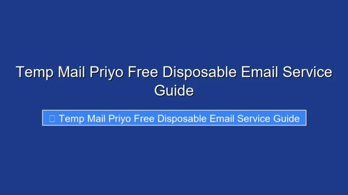 Temp Mail Priyo Free Disposable Email Service Guide