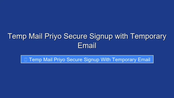 Temp Mail Priyo Secure Signup with Temporary Email