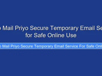 Temp Mail Priyo Secure Temporary Email Service for Safe Online Use