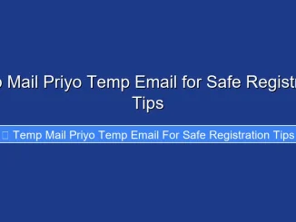 Temp Mail Priyo Temp Email for Safe Registration Tips