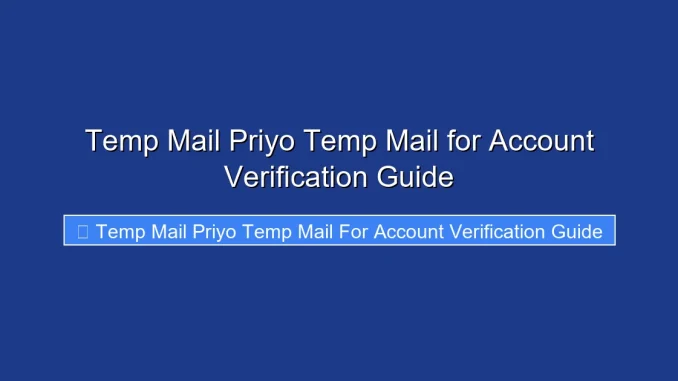 Temp Mail Priyo Temp Mail for Account Verification Guide